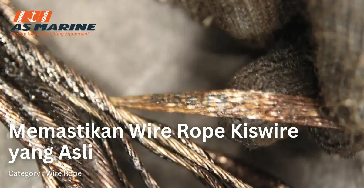 memastikan-wire-rope-kiswire-yang-asli